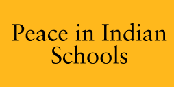 Venture name: Peace in Indian Schools.